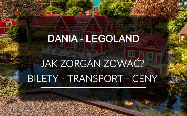 Najlepsze atrakcje w LEGOLAND Billund, które musisz zobaczyć